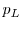  p_L