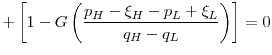 \displaystyle +\left[1 - G\left(\frac{p_H-\xi_H-p_L+\xi_L}{q_H-q_L}\right)\right] = 0
