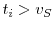 t_i > v_S