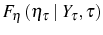  F_{\eta}\left( \eta_{\tau}\mid Y_{\tau},\tau\right) 