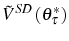 \displaystyle \tilde{V}^{SD}\left( \theta_{\tau}^{\ast}\right)