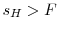  s_H > F