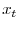  x_{t}