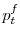  p_{t}^{f}