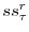 ss^{r}_{\tau}