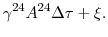 \displaystyle \gamma^{24}A^{24} \Delta \tau + \xi.