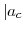 \vert a_{c}