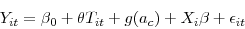 \begin{displaymath} Y_{it} = \beta_0 + \theta T_{it} + g(a_{c}) + X_i\beta + \epsilon _{it} \end{displaymath}