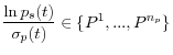 \displaystyle \frac{\ln p_{s}(t)}{\sigma_{p}(t)}\in\{P^{1},...,P^{n_{p}}\} 