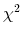  \chi ^2