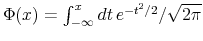  \Phi(x)=\int_{-\infty}^x dt\, e^{-t^2/2}/\sqrt{2\pi}