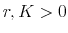 r,K > 0