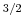  ^{3/2}