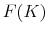 \displaystyle F(K)