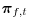  \boldsymbol{\pi}_{f,t}