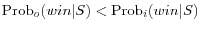 \mbox{Prob}_o (win\vert S)<\mbox{Prob}_i (win\vert S)