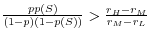 \frac{pp(S)}{(1-p)(1-p(S))}>\frac{r_H -r_M }{r_M -r_L }