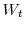  W_{t}