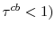  \tau^{cb}<1) 