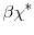 \displaystyle \beta\chi^{\ast}