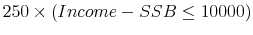  250 \times (Income-SSB\leq10000) 