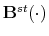  \mathbf{B}^{st}(\cdot)