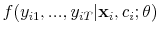 \displaystyle f(y_{i1},...,y_{iT} \vert \mathbf{x}_i,c_i;\theta)
