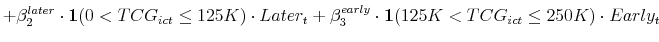 \displaystyle + \beta^{later}_2 \cdot \mathbf{1}(0<TCG_{ict}\leq125K) \cdot Later_t + \beta^{early}_3 \cdot \mathbf{1}(125K<TCG_{ict}\leq250K) \cdot Early_t