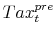  Tax^{pre}_t
