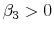  \beta_3>0