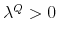 \lambda^Q > 0