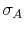 \sigma_A