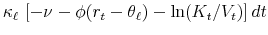 \displaystyle \kappa_\ell \ [ - \nu - \phi( r_t - \theta_\ell) - \ln (K_t/V_t) ]\, dt