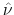 \hat \nu