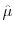 \hat \mu