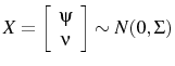 \displaystyle X=\left[ \begin{array}{c} \psi\ \nu \end{array} \right]\sim N(0,\Sigma) 