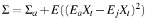 \displaystyle \Sigma=\Sigma_{a}+E((E_{a}X_{t}-E_{j}X_{t})^2)\ 