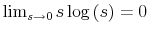  \lim_{s\rightarrow0}s\log\left( s\right) =0
