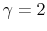  \gamma=2