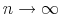  n\rightarrow \infty