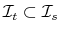  \mathcal{I}% _{t}\subset\mathcal{I}_{s}
