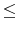 \displaystyle \leq