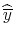 \displaystyle \widehat{\overline{y}}