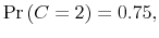  \Pr\left( C=2\right) =0.75,