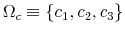  \Omega_{c}\equiv\left\{ c_{1},c_{2},c_{3}\right\} 