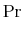 \displaystyle \Pr