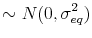 \displaystyle \sim N(0,\sigma_{eq}^{2})