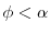  \phi<\alpha