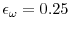  \epsilon _{\omega }=0.25