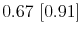  0.67~[0.91]